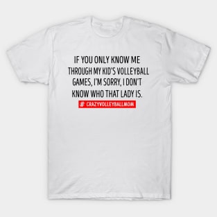 If You Only Know Me Through My Kid's Volleyball Mom T-Shirt